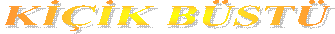 KİÇİK BÜSTÜ