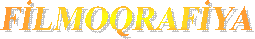 FİLMOQRAFİYA  