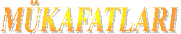 MÜKAFATLARI 